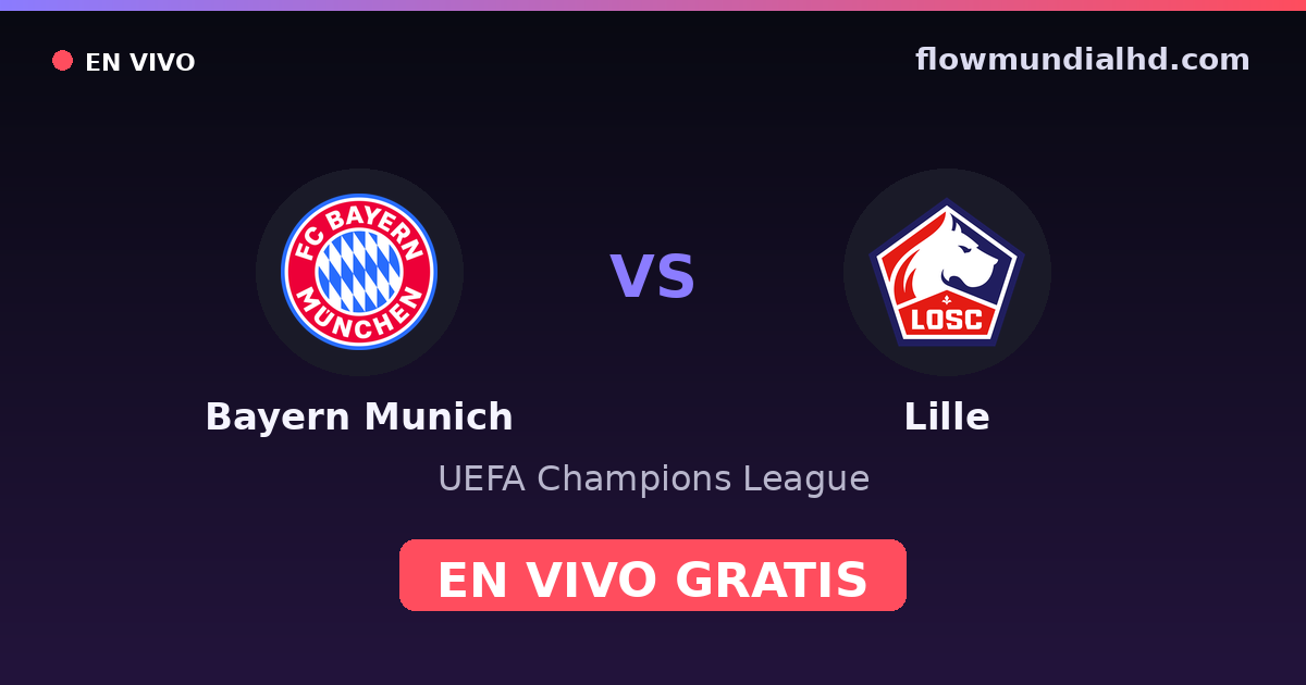 Bayern Munich vs Lille — UEFA Champions League · historial y dónde ver en vivo gratis en FlowMundial HD