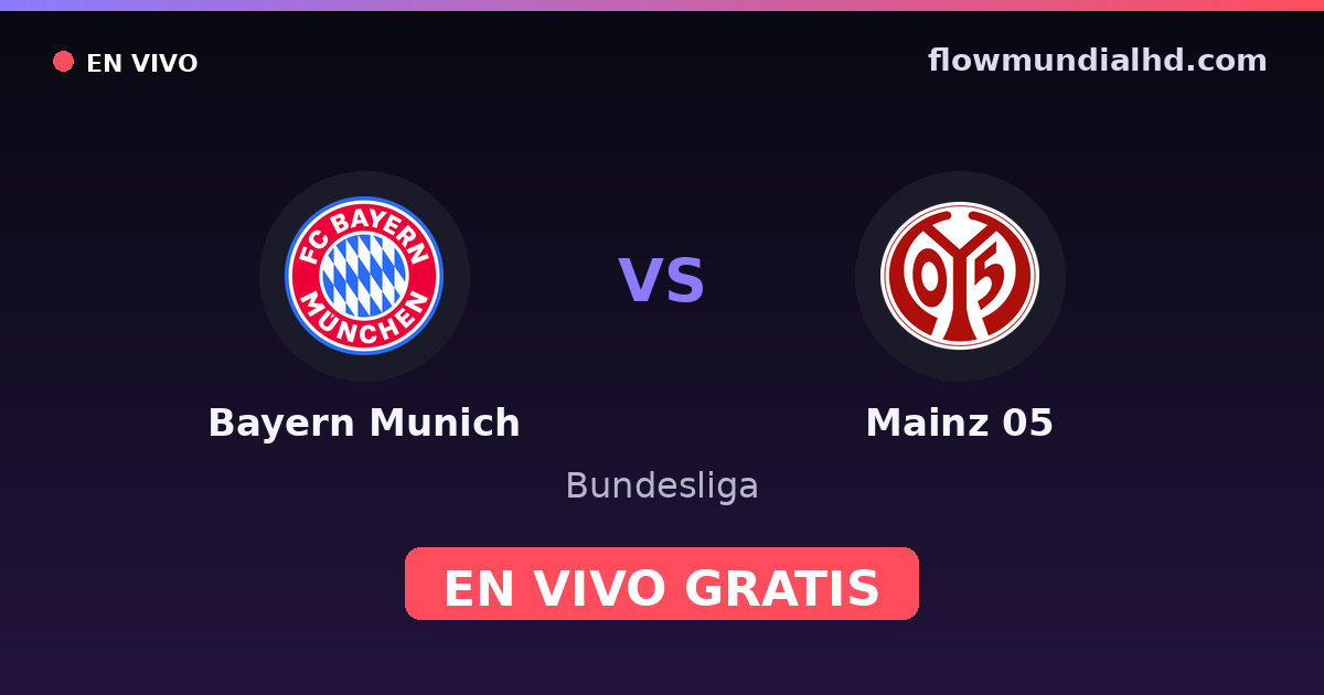 Bayern Munich vs Mainz 05 — Bundesliga, DFB Pokal · historial y dónde ver en vivo gratis en FlowMundial HD