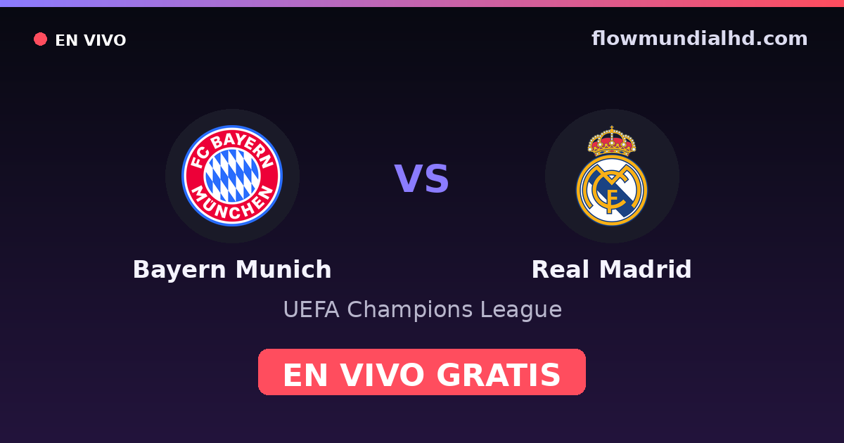 Bayern Munich vs Real Madrid — UEFA Champions League · historial y dónde ver en vivo gratis en FlowMundial HD