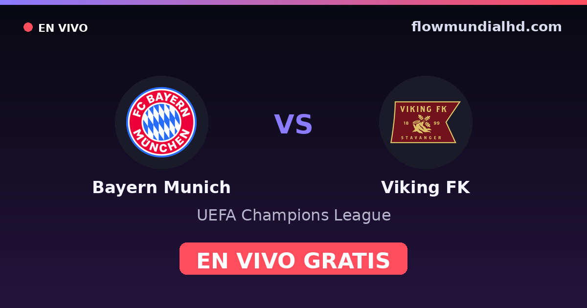 Bayern Munich vs Viking FK — UEFA Champions League · historial y dónde ver en vivo gratis en FlowMundial HD