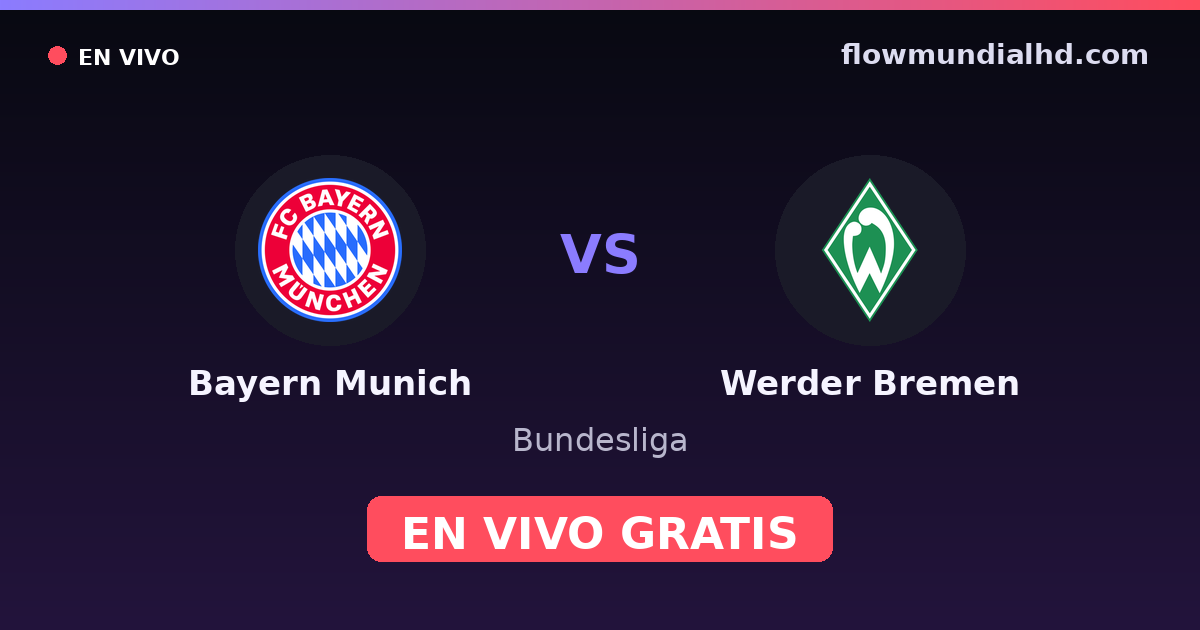 Bayern Munich vs Werder Bremen — Bundesliga · historial y dónde ver en vivo gratis en FlowMundial HD