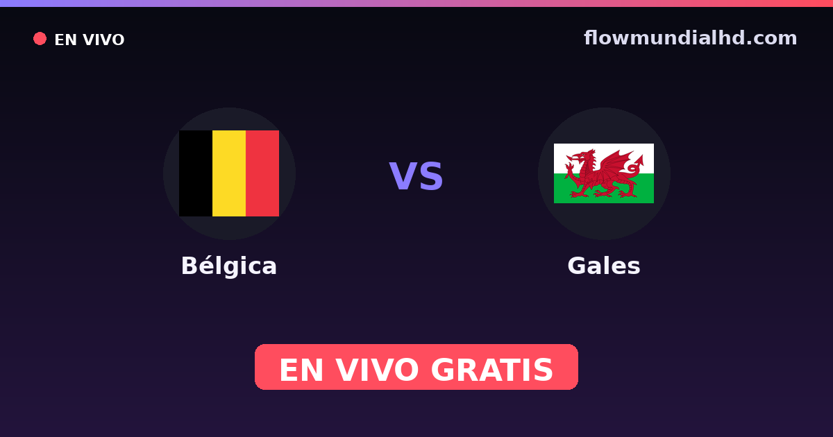 Bélgica vs País de Gales — Qualificacao Euro, Eliminatorias UEFA · histórico e onde assistir ao vivo grátis na FlowMundial HD