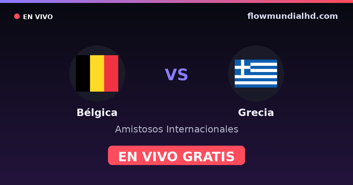 Bélgica vs Grecia — Amistosos Internacionales, Eliminatorias UEFA · historial y dónde ver en vivo gratis en FlowMundial HD