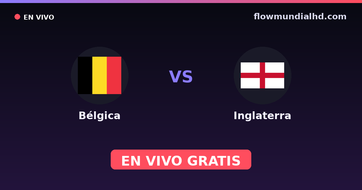 Bélgica vs Inglaterra — Copa do Mundo, Amistosos Internacionais · histórico e onde assistir ao vivo grátis na FlowMundial HD
