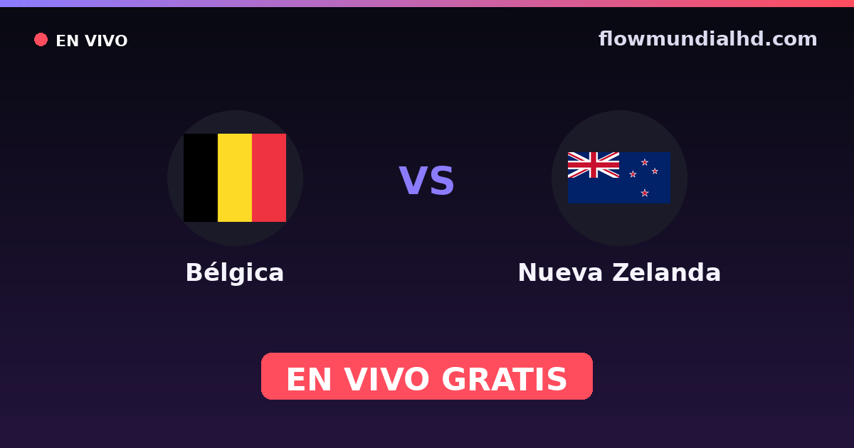 Bélgica vs Nueva Zelanda — Mundial · historial y dónde ver en vivo gratis en FlowMundial HD