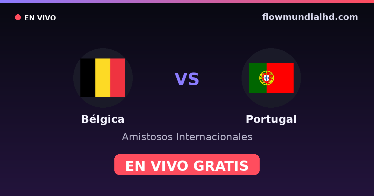 Belgique vs Portugal — Matchs amicaux internationaux, Euro · historique et où regarder en direct gratuitement sur FlowMundial HD