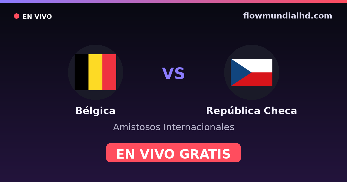 Bélgica vs Chéquia — Amistosos Internacionais, Eliminatorias UEFA · histórico e onde assistir ao vivo grátis na FlowMundial HD
