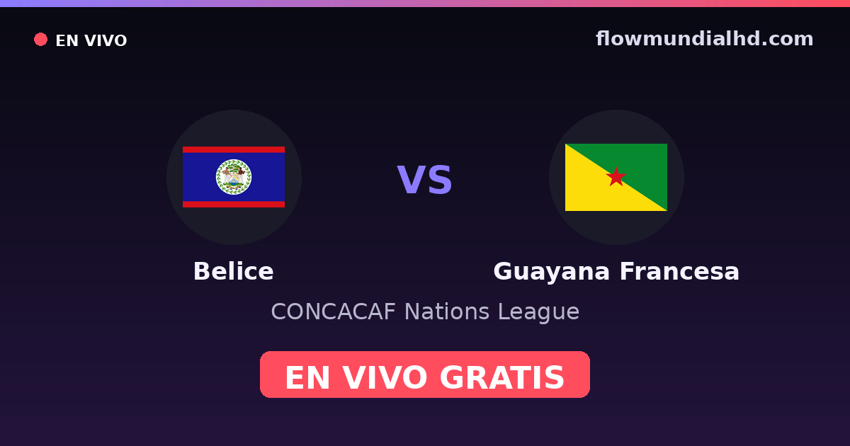 Belice vs Französisch-Guayana — CONCACAF Nations League · Bilanz und wo man live und kostenlos zusehen kann auf FlowMundial HD