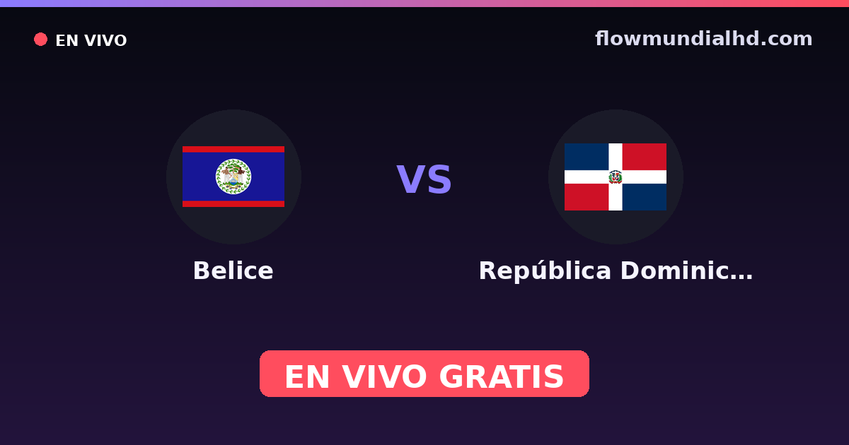 Belice vs República Dominicana — Eliminatorias CONCACAF al Mundial, CONCACAF Nations League · historial y dónde ver en vivo gratis en FlowMundial HD