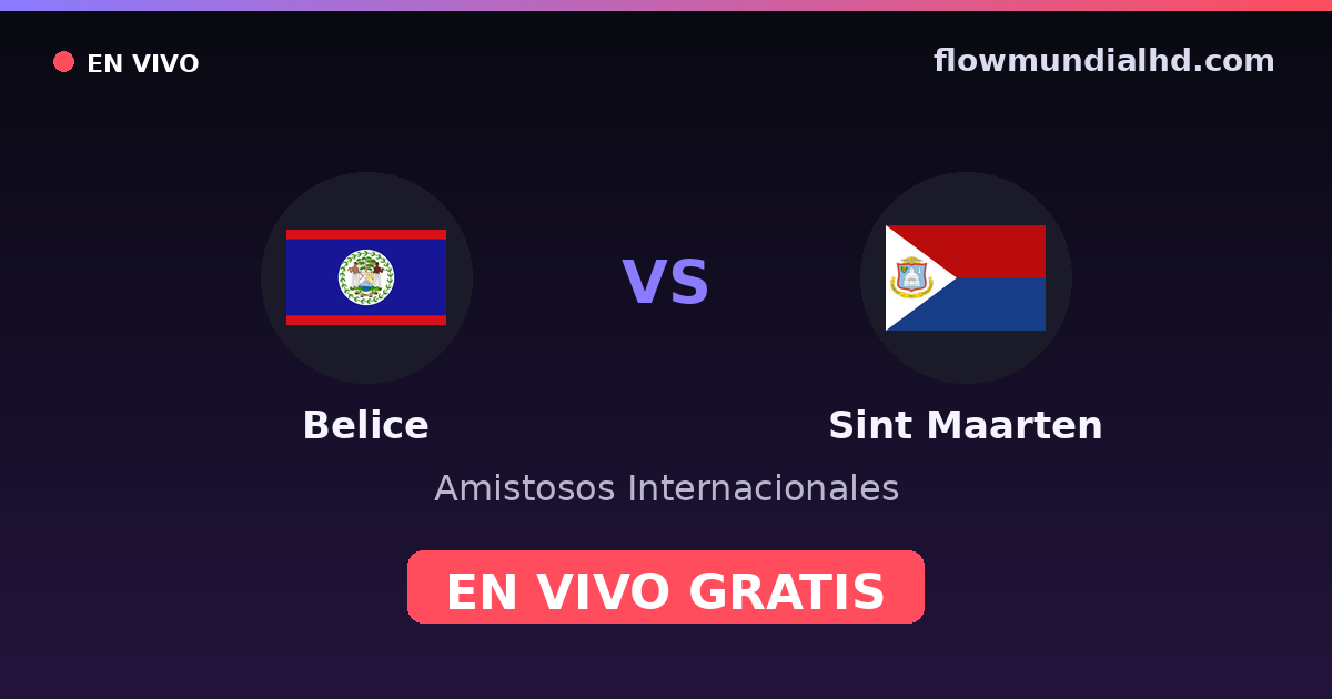 Belice vs Sint Maarten — Amistosos Internacionales, CONCACAF Nations League · historial y dónde ver en vivo gratis en FlowMundial HD