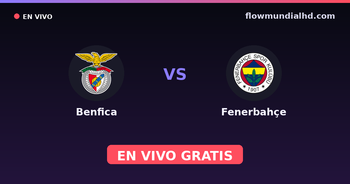 Benfica vs Fenerbahçe — Amistosos de clubes, UEFA Champions League · head-to-head and where to watch live free on FlowMundial HD