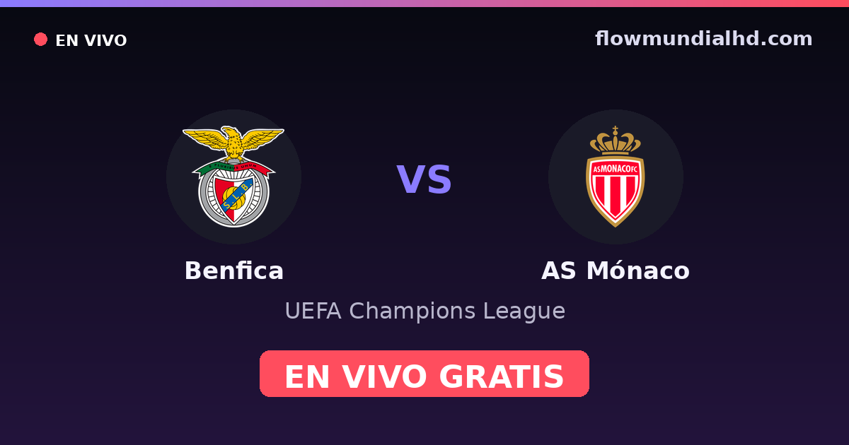 Benfica vs AS Mónaco — UEFA Champions League · head-to-head and where to watch live free on FlowMundial HD