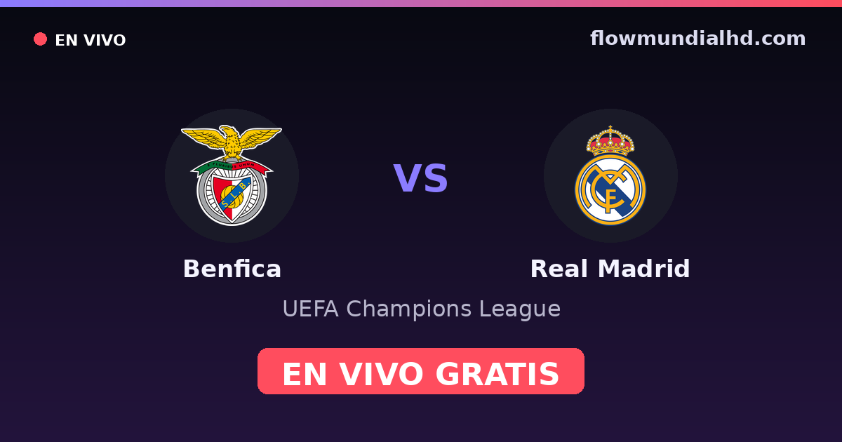 Benfica vs Real Madrid — UEFA Champions League · head-to-head and where to watch live free on FlowMundial HD