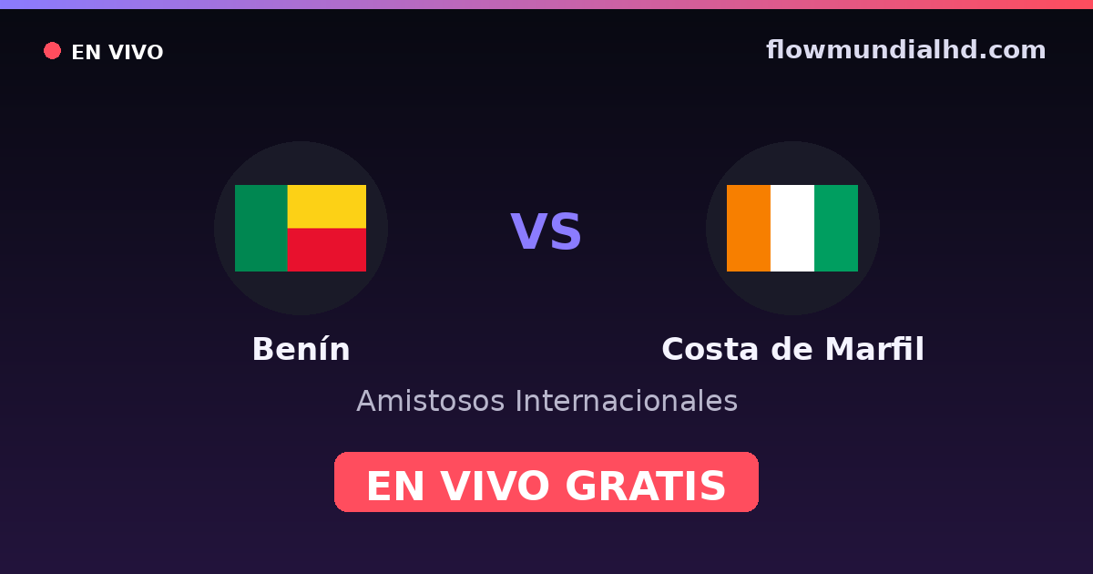 Bénin vs Côte d'Ivoire — Matchs amicaux internationaux · historique et où regarder en direct gratuitement sur FlowMundial HD