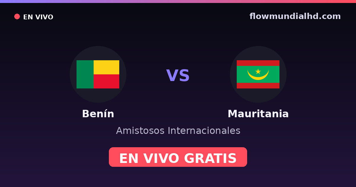 Benín vs Mauritania — Amistosos Internacionales, Clasificación Copa África · historial y dónde ver en vivo gratis en FlowMundial HD