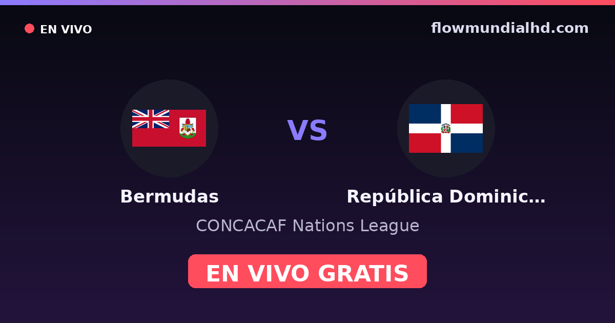 Bermudas vs República Dominicana — CONCACAF Nations League, Otras competiciones · historial y dónde ver en vivo gratis en FlowMundial HD