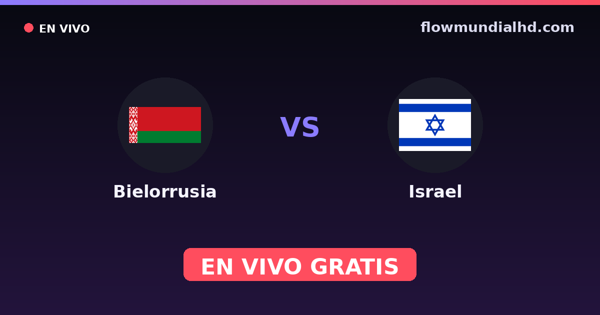 Biélorussie vs Israël — Qualifications Euro, Matchs amicaux internationaux · historique et où regarder en direct gratuitement sur FlowMundial HD