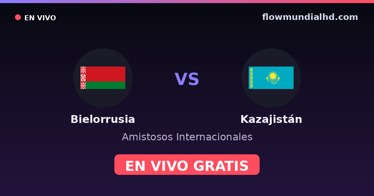Bielorrússia vs Cazaquistão — Amistosos Internacionais, Eliminatorias UEFA · histórico e onde assistir ao vivo grátis na FlowMundial HD