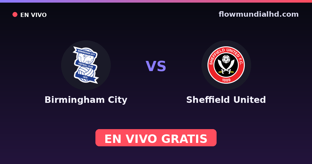 Birmingham City vs Sheffield United — EFL Cup, Championship · historial y dónde ver en vivo gratis en FlowMundial HD