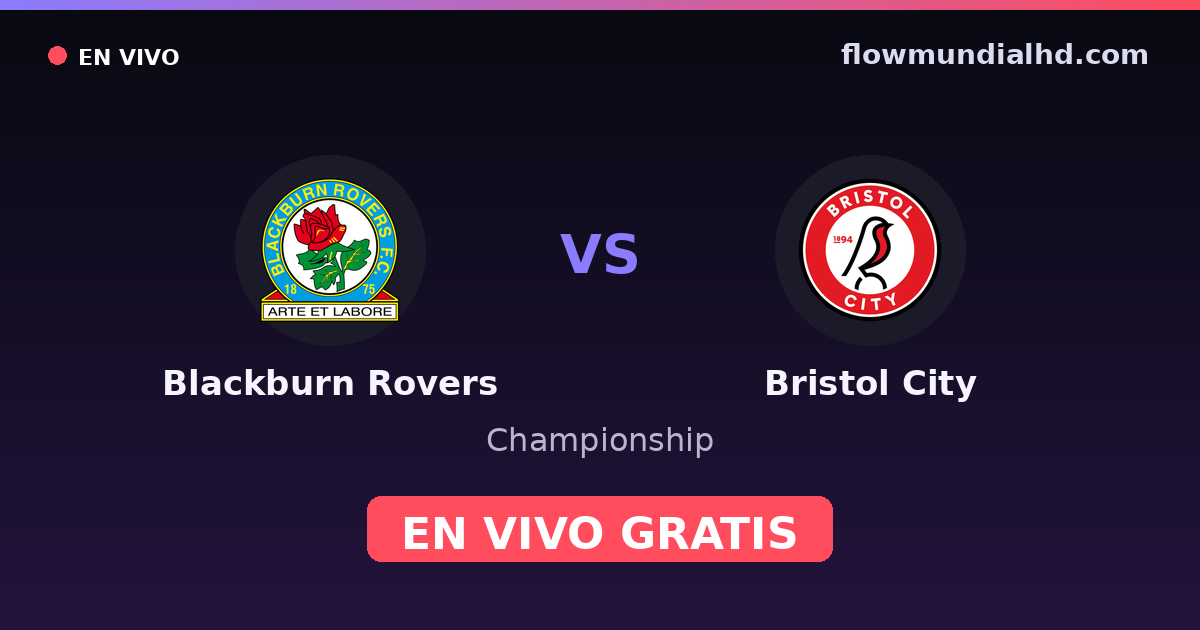 Blackburn Rovers vs Bristol City — Championship · historial y dónde ver en vivo gratis en FlowMundial HD