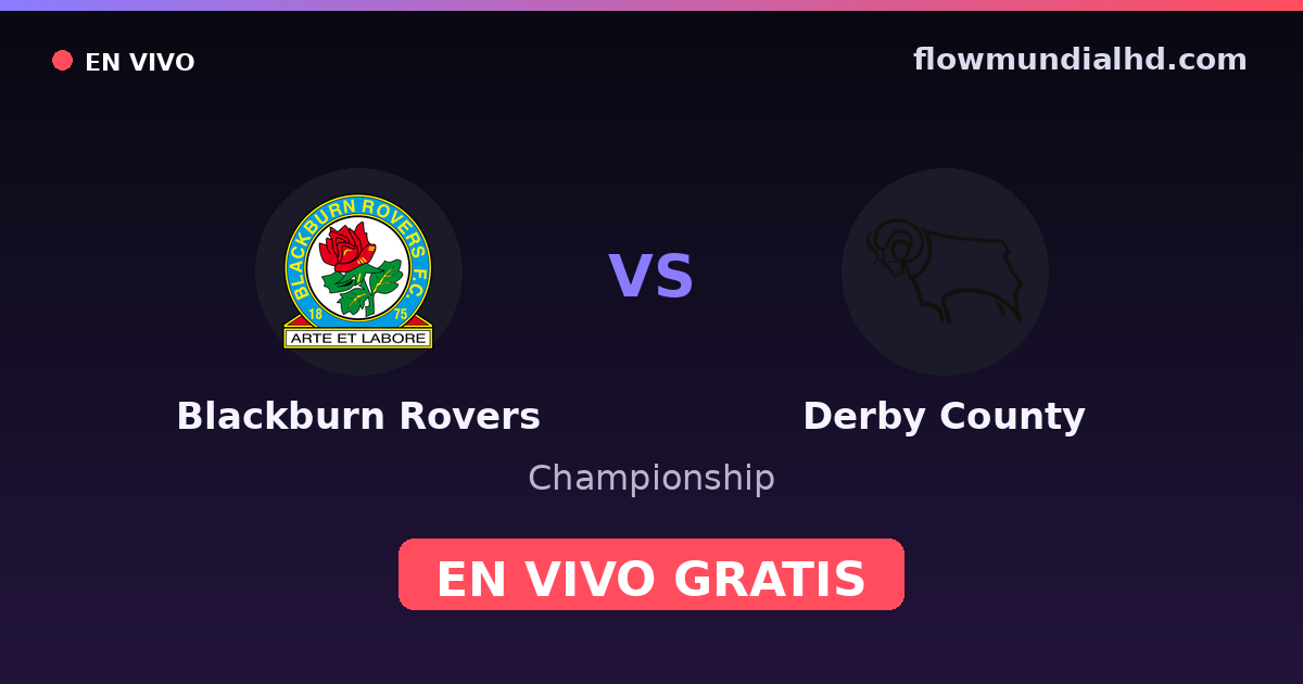 Blackburn Rovers vs Derby County — Championship · historial y dónde ver en vivo gratis en FlowMundial HD