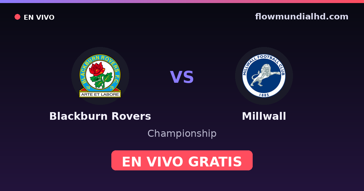 Blackburn Rovers vs Millwall — Championship · historial y dónde ver en vivo gratis en FlowMundial HD