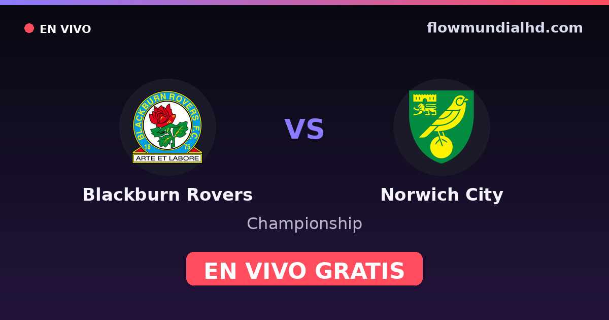 Blackburn Rovers vs Norwich City — Championship · historial y dónde ver en vivo gratis en FlowMundial HD