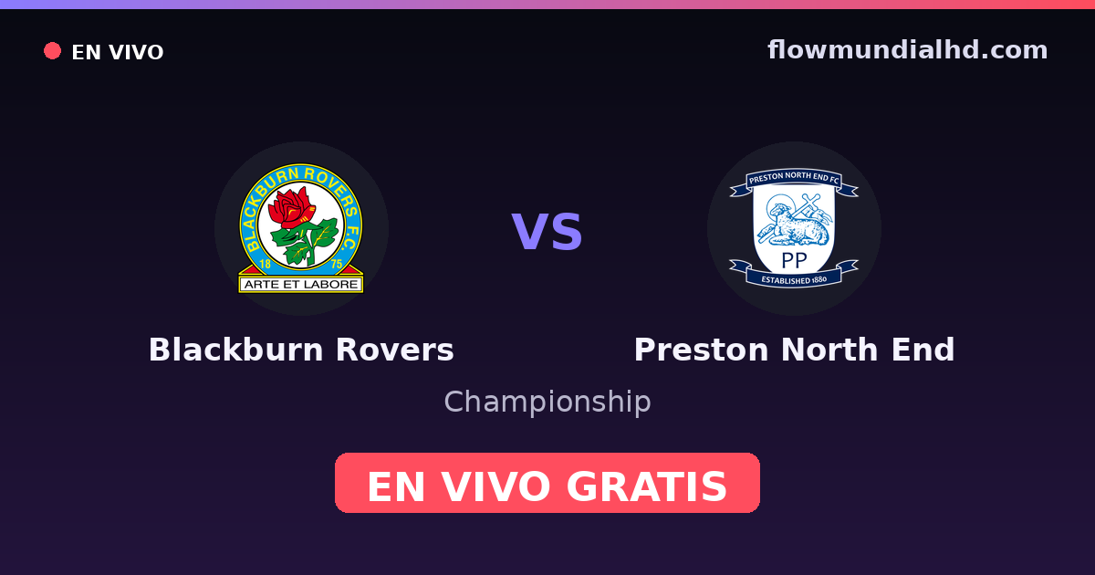 Blackburn Rovers vs Preston North End — Championship · historial y dónde ver en vivo gratis en FlowMundial HD