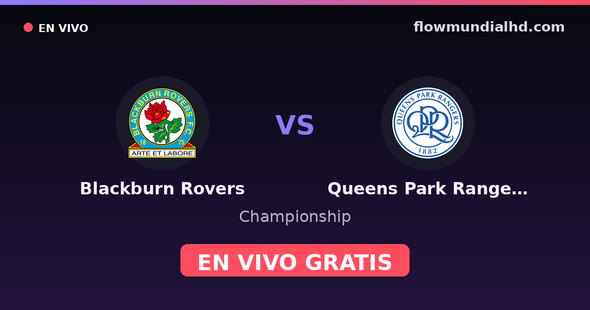 Blackburn Rovers vs Queens Park Rangers — Championship · historial y dónde ver en vivo gratis en FlowMundial HD