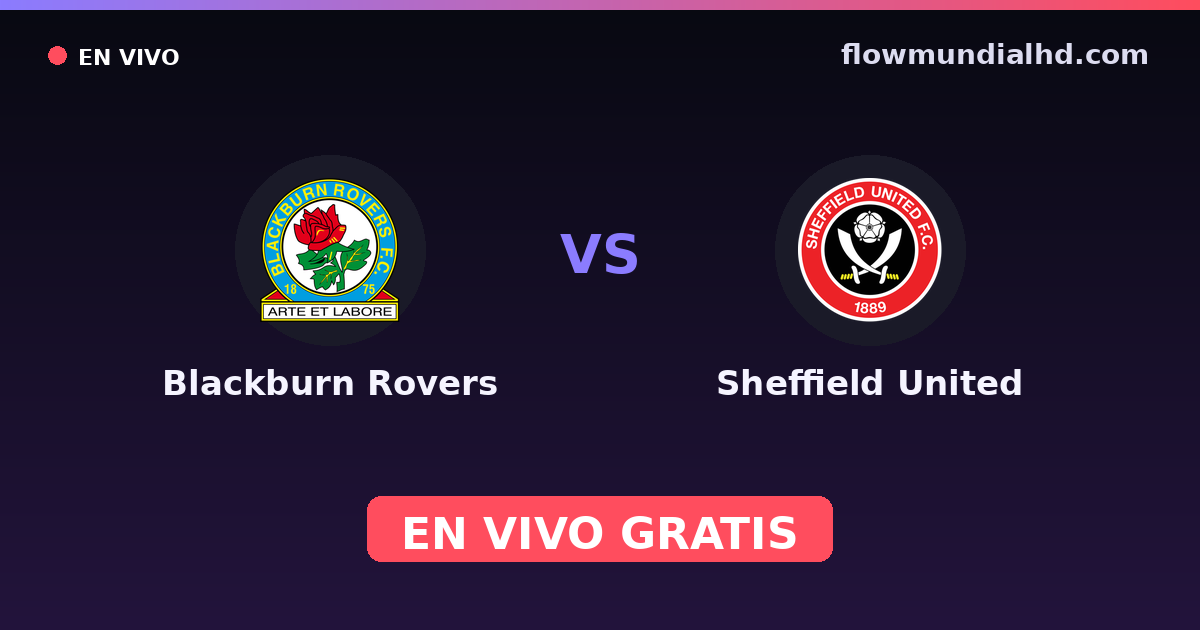 Blackburn Rovers vs Sheffield United — EFL Cup, Championship · historial y dónde ver en vivo gratis en FlowMundial HD