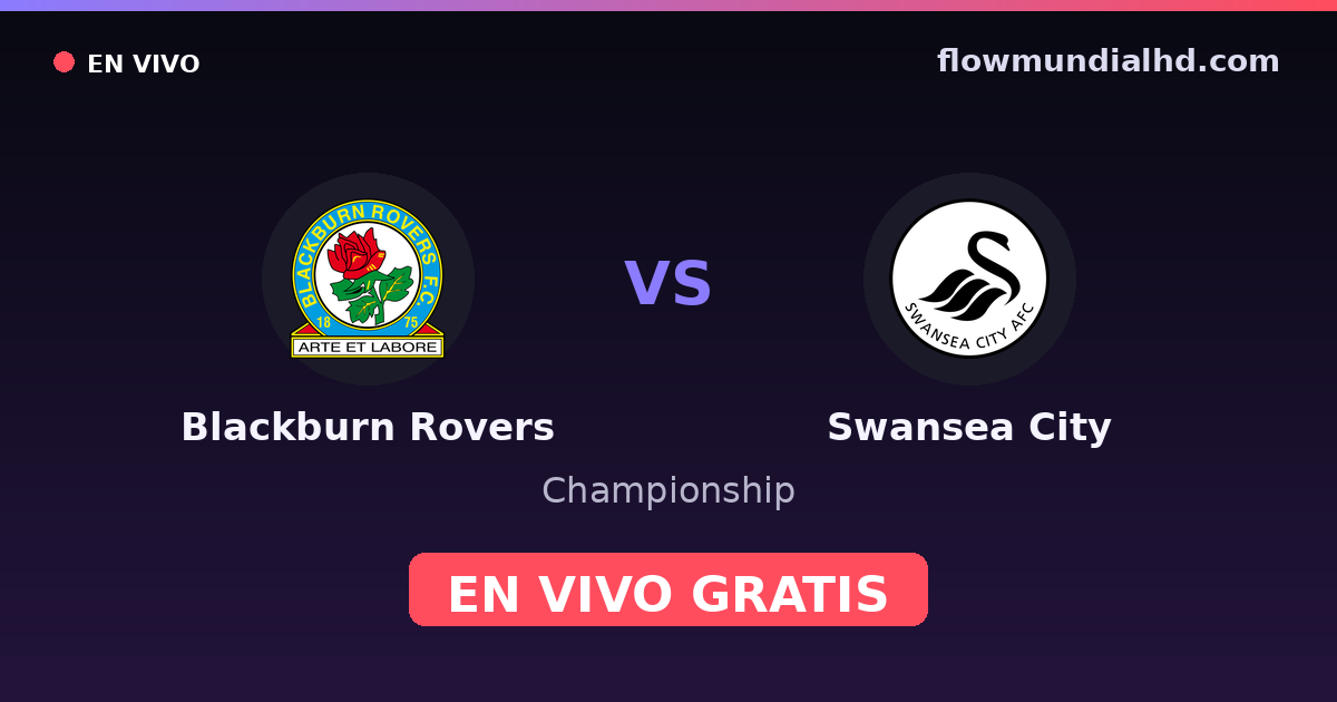 Blackburn Rovers vs Swansea City — Championship · historial y dónde ver en vivo gratis en FlowMundial HD