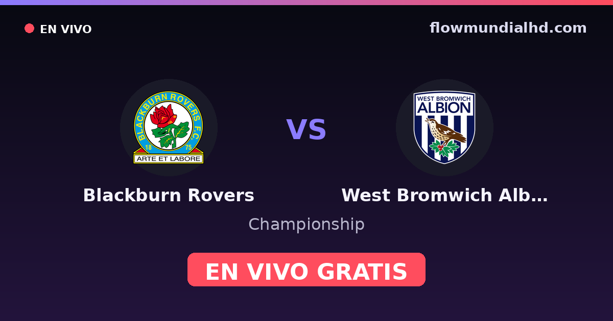Blackburn Rovers vs West Bromwich Albion — Championship · historial y dónde ver en vivo gratis en FlowMundial HD