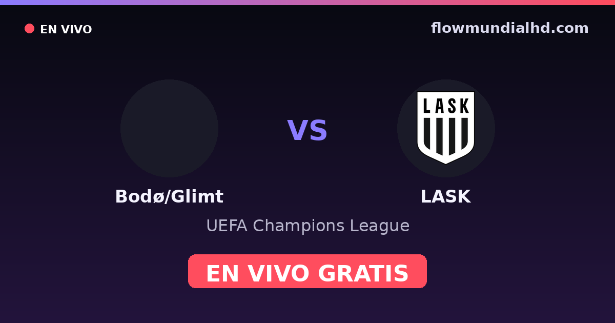 Bodø/Glimt vs LASK — UEFA Champions League · historial y dónde ver en vivo gratis en FlowMundial HD