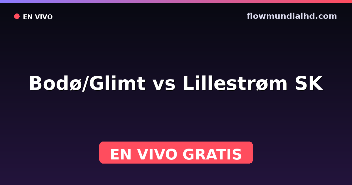 Bodø/Glimt vs Lillestrøm SK — Eliteserien, Norwegian Football Cup · historial y dónde ver en vivo gratis en FlowMundial HD