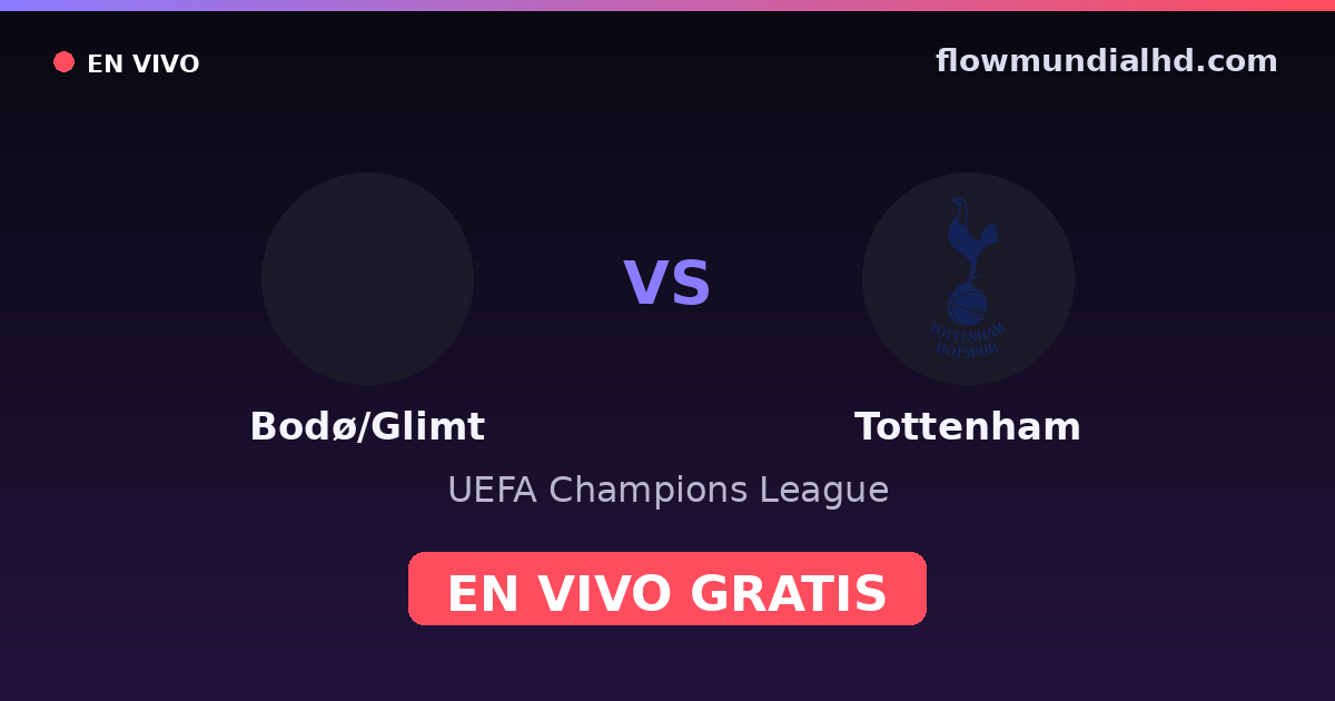 Bodø/Glimt vs Tottenham — UEFA Champions League, UEFA Europa League · historial y dónde ver en vivo gratis en FlowMundial HD