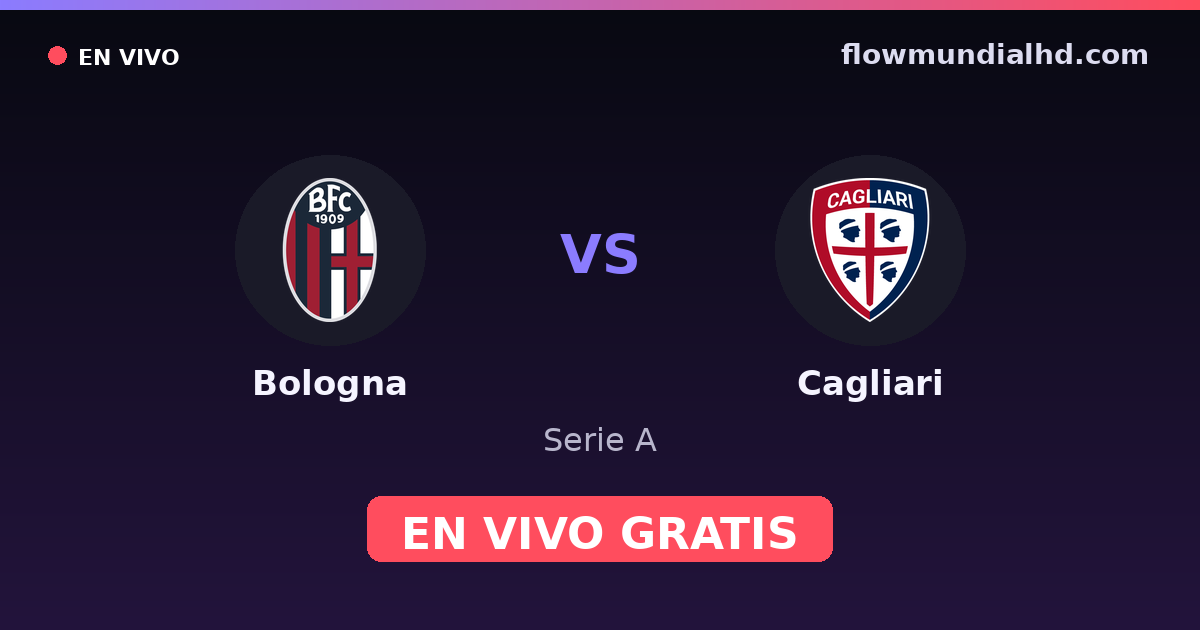 Bologna vs Cagliari — Serie A · historial y dónde ver en vivo gratis en FlowMundial HD