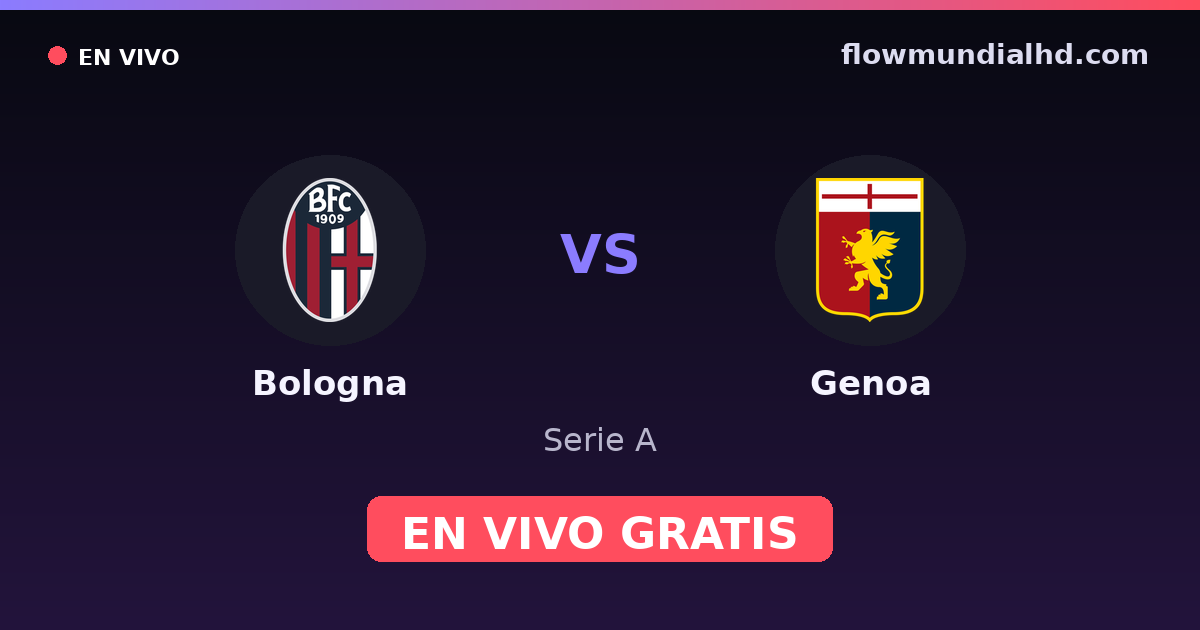 Bologna vs Genoa — Serie A · historial y dónde ver en vivo gratis en FlowMundial HD