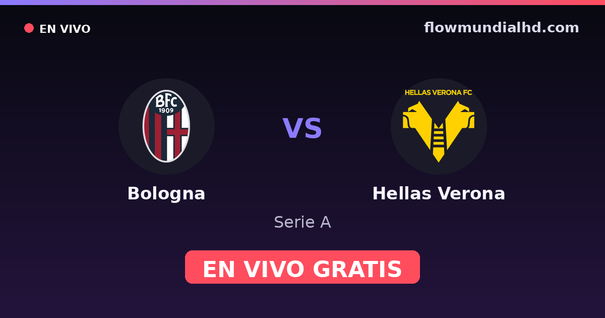 Bologna vs Hellas Verona — Serie A · historial y dónde ver en vivo gratis en FlowMundial HD