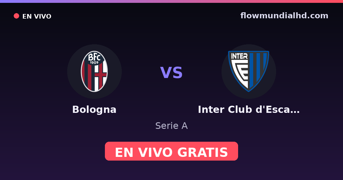 Bologna vs Inter Club d'Escaldes — Serie A · historial y dónde ver en vivo gratis en FlowMundial HD