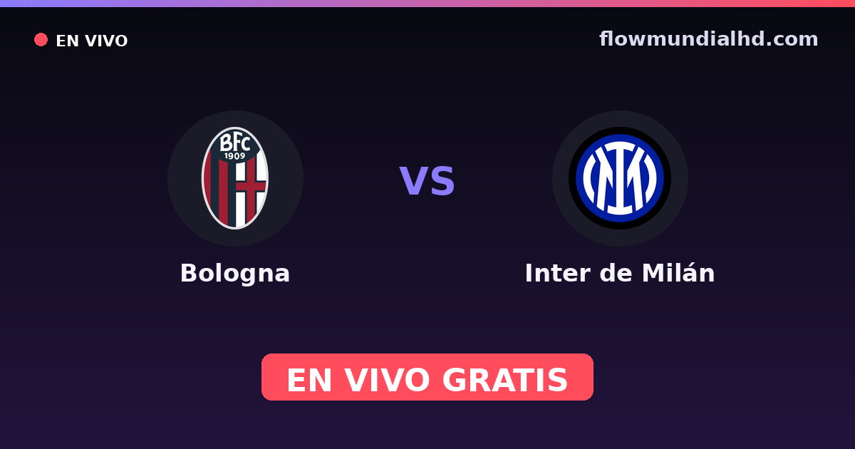 Bologna vs Inter de Milán — Supercoppa Italiana, Serie A · historial y dónde ver en vivo gratis en FlowMundial HD