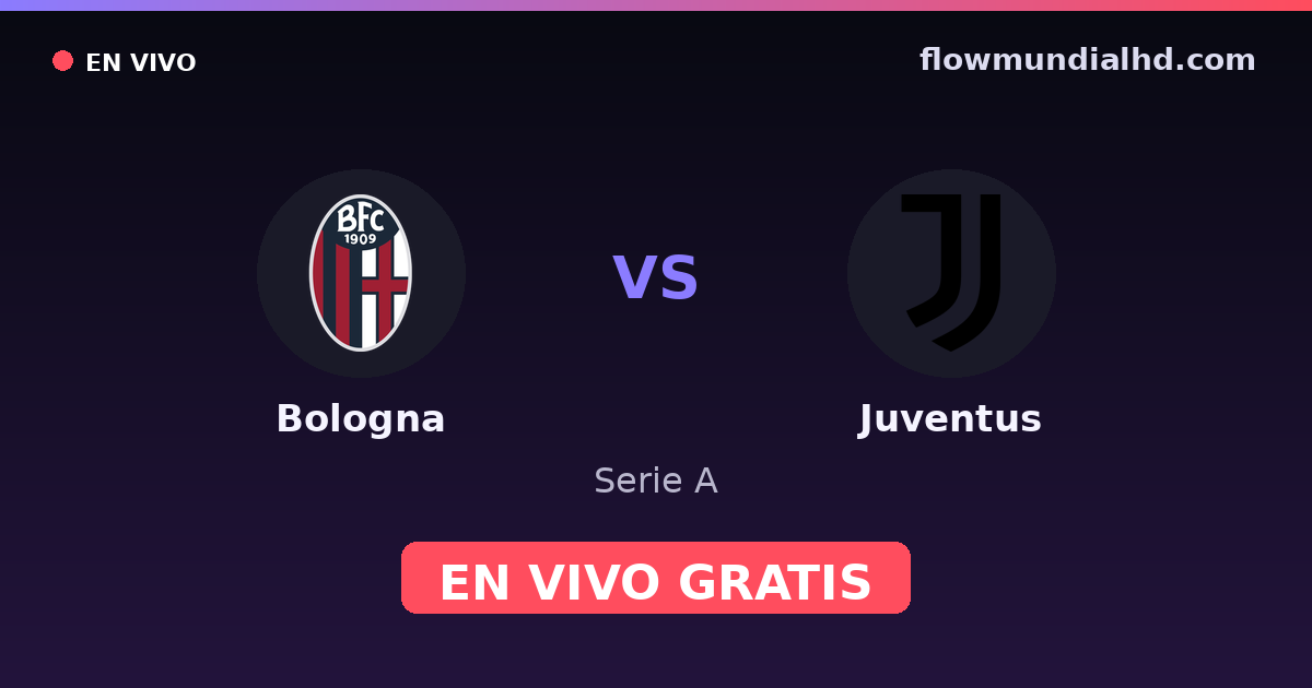 Bologna vs Juventus — Serie A · historial y dónde ver en vivo gratis en FlowMundial HD