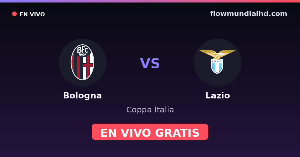 Bologna vs Lazio — Coppa Italia, Serie A · historial y dónde ver en vivo gratis en FlowMundial HD
