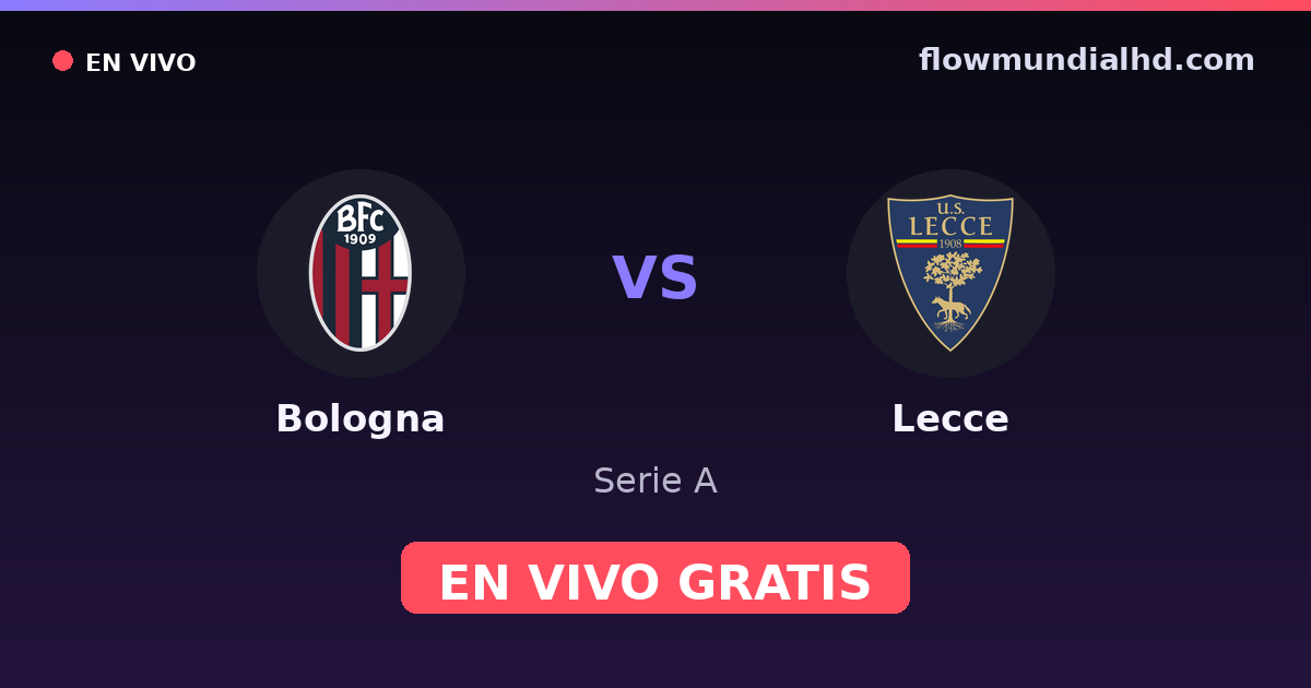 Bologna vs Lecce — Serie A · historial y dónde ver en vivo gratis en FlowMundial HD