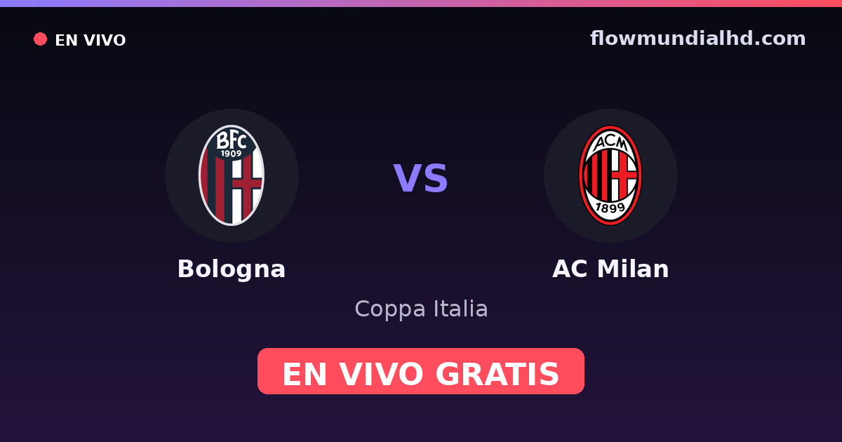 Bologna vs AC Milan — Coppa Italia, Serie A · historial y dónde ver en vivo gratis en FlowMundial HD