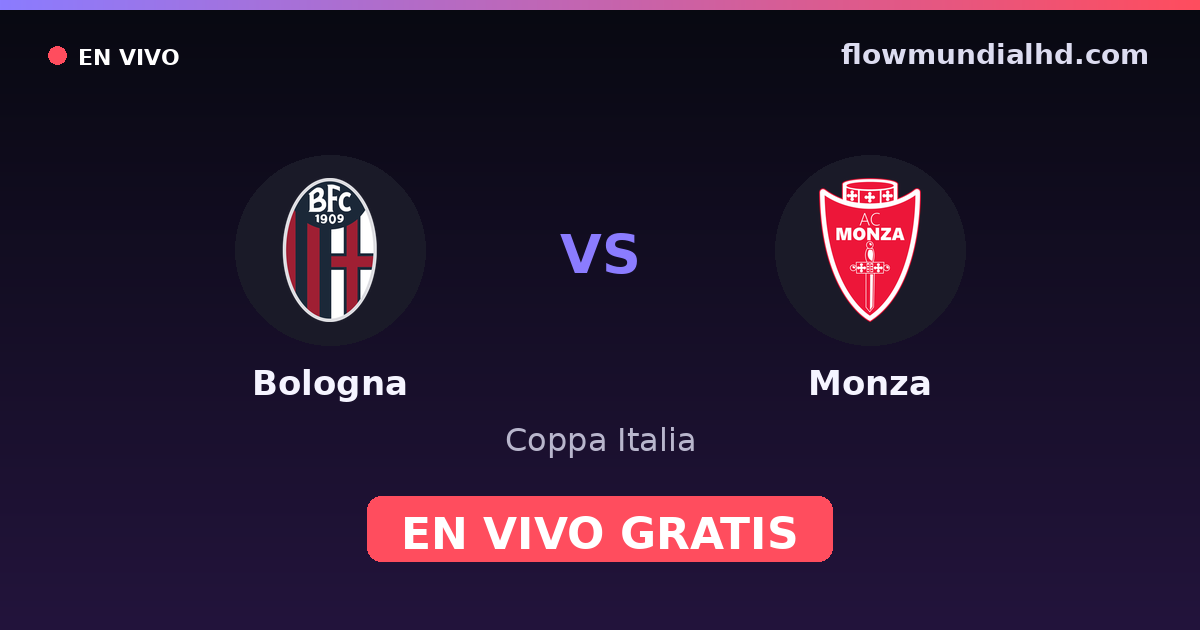 Bologna vs Monza — Coppa Italia, Serie A · historial y dónde ver en vivo gratis en FlowMundial HD