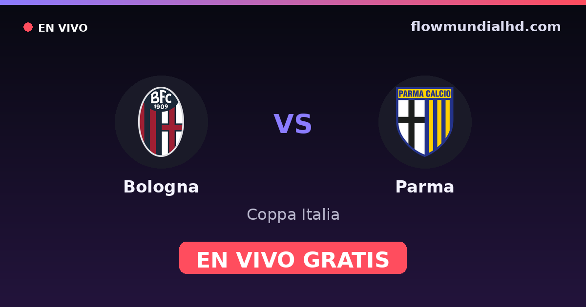 Bologna vs Parma — Coppa Italia, Serie A · historial y dónde ver en vivo gratis en FlowMundial HD