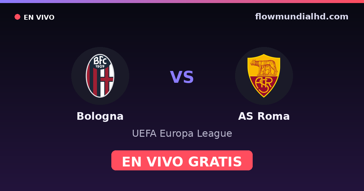 Bologna vs AS Roma — UEFA Europa League, Serie A · historial y dónde ver en vivo gratis en FlowMundial HD