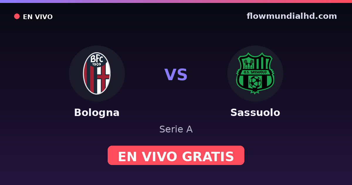 Bologna vs Sassuolo — Serie A · historial y dónde ver en vivo gratis en FlowMundial HD