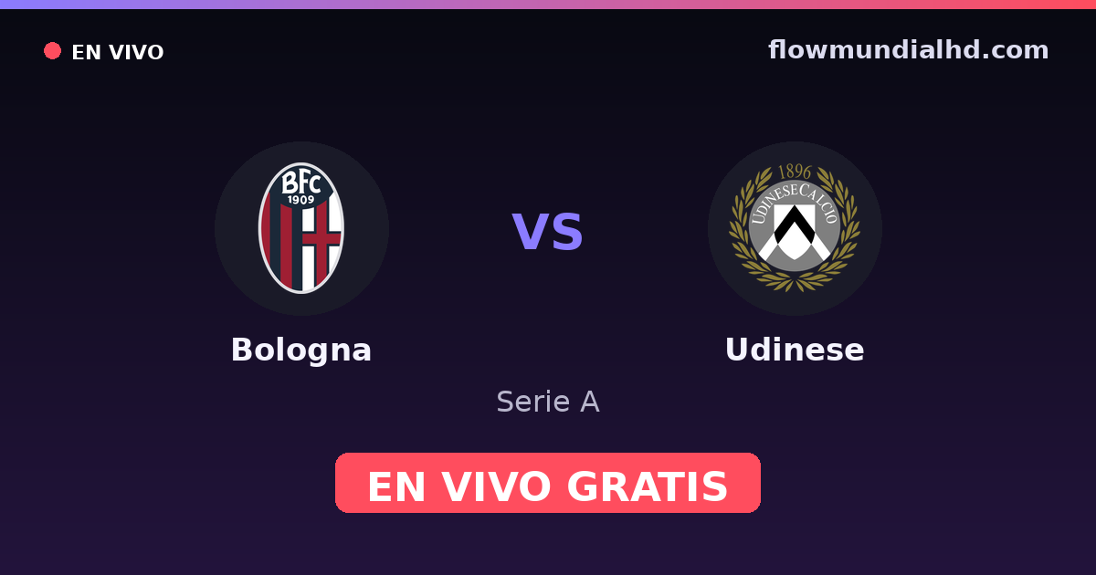 Bologna vs Udinese — Serie A · historial y dónde ver en vivo gratis en FlowMundial HD