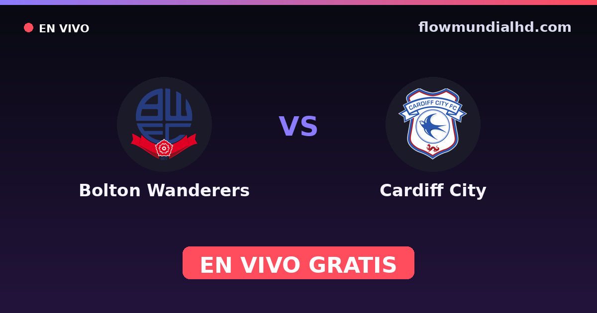Bolton Wanderers vs Cardiff City — League One, Championship · historial y dónde ver en vivo gratis en FlowMundial HD